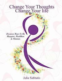 bokomslag Change Your Thoughts - Change Your Life: Empowerment to Change Your Life