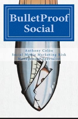 bokomslag BulletProof Social: The Definitive Social Media Marketing Survival Guide