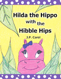 bokomslag Hilda the Hippo with the Hibble Hips