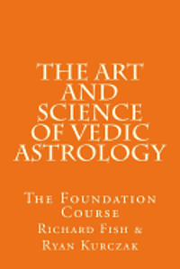 bokomslag The Art and Science of Vedic Astrology: The Foundation Course