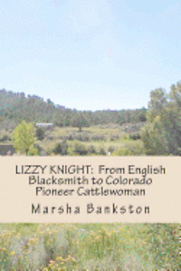 bokomslag Lizzy Knight: From English Blacksmith to Colorado Pioneer Cattlewoman