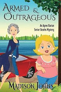Madison Johns - Armed and Outrageous: An Agnes Barton Mystery, Häftad