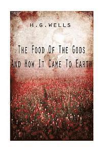 bokomslag The Food Of The Gods And How It Came To Earth