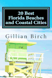 bokomslag 20 Best Florida Beaches and Coastal Cities: A look at the history, highlights and things to do in some of Florida's best beaches and coastal cities