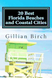 20 Best Florida Beaches and Coastal Cities: A look at the history, highlights and things to do in some of Florida's best beaches and coastal cities 1