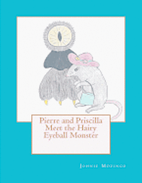 bokomslag Pierre and Priscilla Meet the Hairy Eyeball Monster