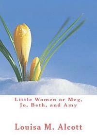 Little Women or Meg, Jo, Beth, and Amy 1