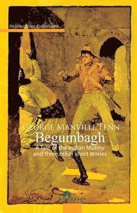 bokomslag Begumbagh: Tale of The Indian Mutiny and Other Stories