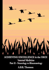 Achieving Excellence in the OSCE - Part Two: Neurology to Rheumatolgy 1