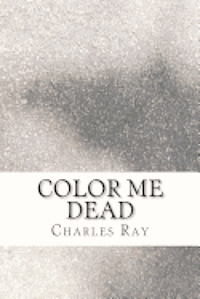 bokomslag Color Me Dead: An Al Pennyback Mystery