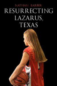 bokomslag Resurrecting Lazarus, Texas