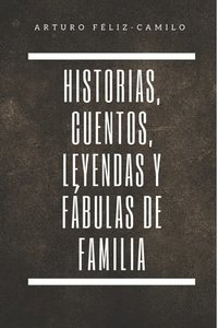 bokomslag Historia, Cuentos, Leyendas y Fábulas de Familia