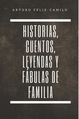 Historia, Cuentos, Leyendas y Fábulas de Familia 1