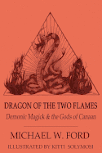 Dragon of the Two Flames: Demonic Magick & the Gods of Canaan 1