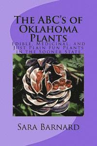 bokomslag The ABC's of Oklahoma Plants: Edible, Medicinal, and Just Plain Fun Plants Right Outside Your Door