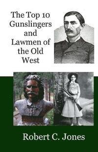 bokomslag The Top 10 Gunslingers and Lawmen of the Old West
