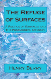 bokomslag The Refuge of Surfaces: A Poetics of Surfaces and the Postmoden Odyssey