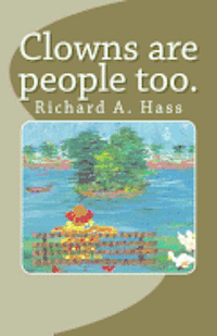 Clowns are people too.: Richard A. Hass 1