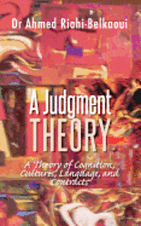 bokomslag A Judgment Theory: A Theory of Cognition, Cultures, Language, and Contracts