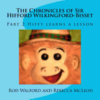 bokomslag The Chronicles of Sir Hifford Wilkingford-Bisset: Part 2 Hiffy learns a lesson