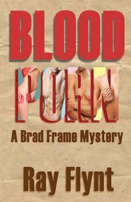 Blood Porn: A Brad Frame Mystery 1