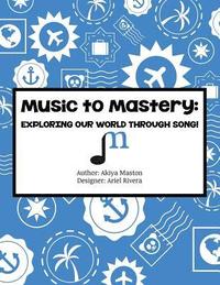 bokomslag Music to Mastery: Exploring Our World Through Song!: Activity Workbook