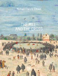 bokomslag The MIll and the Cross: Peter Bruegel's Way to Calvary