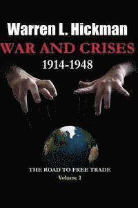 bokomslag War and Crises 1914-1948 - Vol.1: The Road to Free Trade