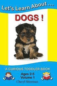 Let's Learn About...Dogs!: A Curious Toddler Book 1