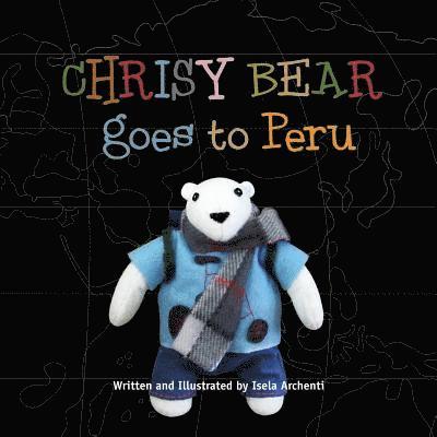 Chrisy Bear Goes to Peru 1