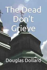 bokomslag Dead Don't Grieve