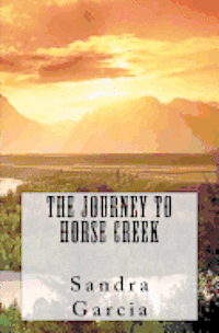 The Journey to Horse Creek 1