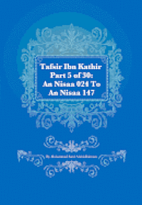 bokomslag Tafsir Ibn Kathir Part 5 of 30: An Nisaa 024 To An Nisaa 147