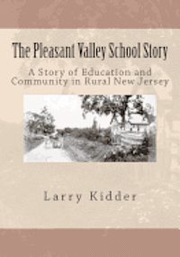 bokomslag The Pleasant Valley School Story: A Story of Education and Community in Rural New Jersey