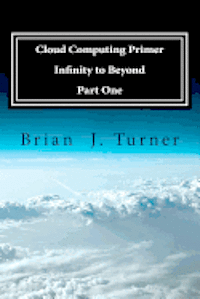 Cloud Computing Primer Part One - Infinity to Beyond 1