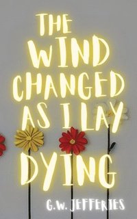 bokomslag Wind Changed As I Lay Dying
