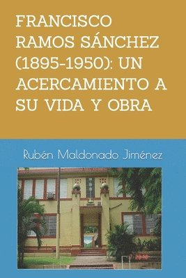 bokomslag Francisco Ramos Sánchez (1895-1950): UN ACERCAMIENTO A SU VIDA Y OBRA Rubén: Vida y obra literaria de Francisco Ramos Sánchez