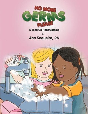 No More Germs Please: A Book on Handwashing 1