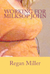 Working for Milksop John 1