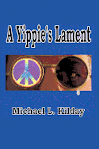 Michael L. Kilday - A Yippies Lament, Häftad. Tillgänglighet: Lägg i varukorg