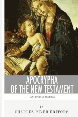 Charles River, Charles River Editors - Apocrypha of the New Testament, Häftad