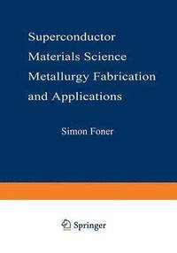 bokomslag Superconductor Materials Science: Metallurgy, Fabrication, and Applications
