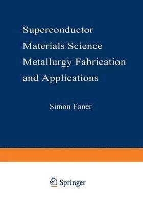 Superconductor Materials Science: Metallurgy, Fabrication, and Applications 1