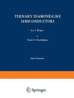 L. I. Berger, L I Berger - Ternary Diamond-Like Semiconductors / Troinye Almazopodobnye Poluprovodniki / Тройные Алмазоподобные Полупроволники, Häftad