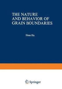 bokomslag The Nature and Behavior of Grain Boundaries