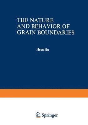 The Nature and Behavior of Grain Boundaries 1