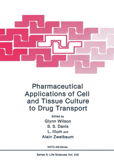 Glynn Wilson, S.S. Davis, L. Illum, Alain Zweibaum - Pharmaceutical Applications of Cell and Tissue Culture to Drug Transport, Häftad