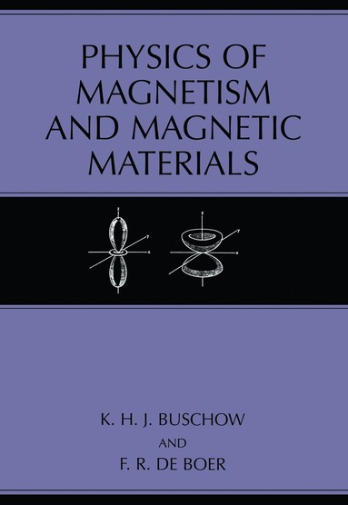 K.H.J Buschow, F.R. de Boer - Physics of Magnetism and Magnetic Materials, Häftad