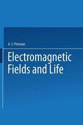 A. Presman - Electromagnetic Fields and Life, Häftad
