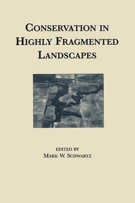 Conservation in Highly Fragmented Landscapes 1